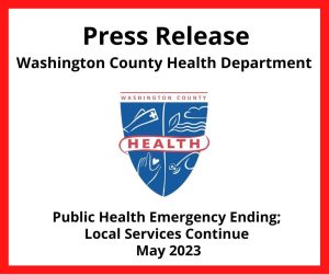 Press Release - Washington County Health Department - Public Health Emergency Ending; Local Services Continue; May 2023; Health department logo pictured. Details in post.