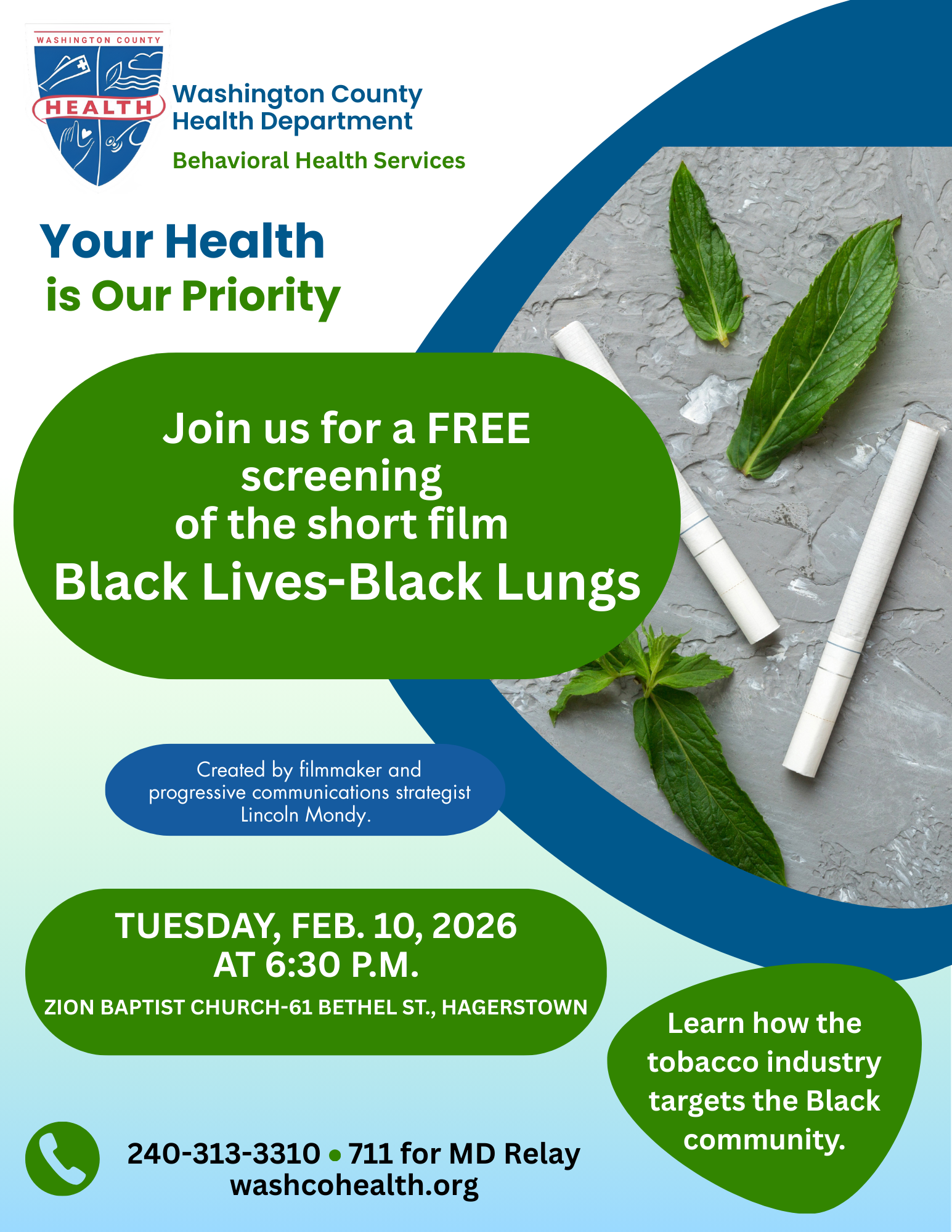 The Washington County Health Department's Behavioral Health Services program presents a FREE screening of the short film, Black Lives-Black Lungs. Created by filmmaker and progressive communications strategist Lincoln Mondy. Tuesday, Feb. 10 at 6:30 p.m. at the Zion Baptist Church, 61 Bethel St., in Hagerstown. Your health is our priority. Come to learn how the tobacco industry targets the Black community. More information at 240-313-3310 or 711 for MD Relay (TTY).